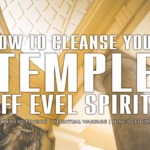 How to Cleanse Your Temple off evil spirits