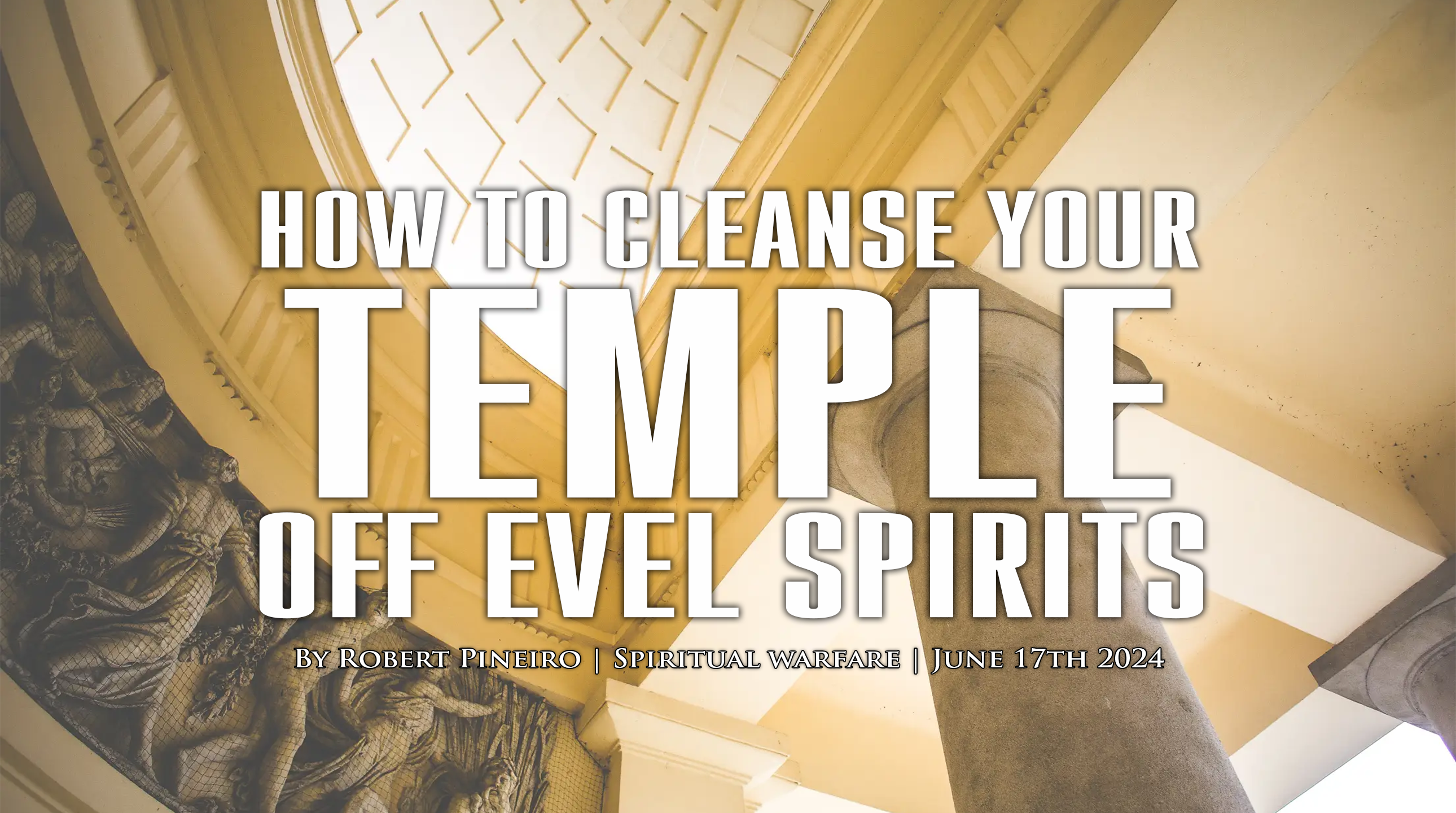 How to Cleanse Your Temple off evil spirits