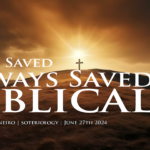 Once Saved Always Saved Biblical?