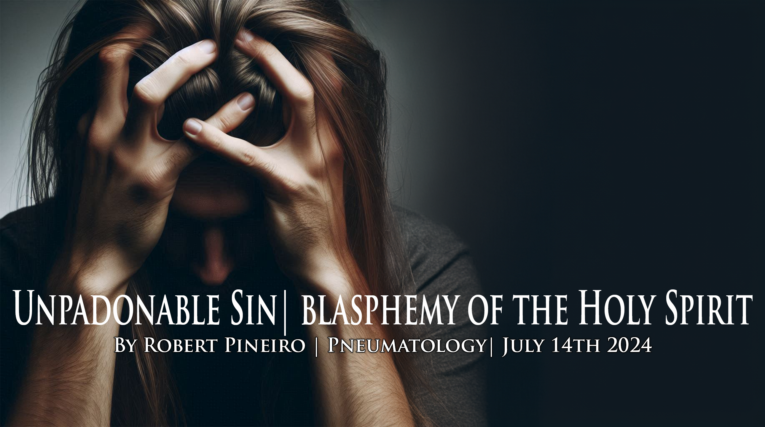 The Unpardonable Sin: Blasphemy of the Holy Spirit